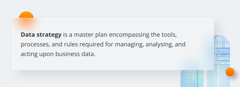 What is data strategy? Framework, components and best practices Data strategy definition